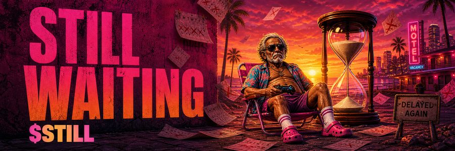 STILL WAITING key art: crossed-off calendar pages blowing across the pavement, a man waiting in a lawn chair beside a giant hourglass, and a roadside sign reading DELAYED AGAIN.